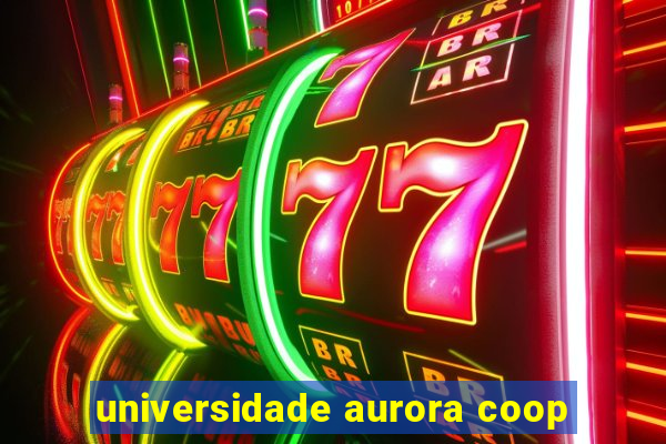 universidade aurora coop